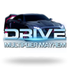 Drive-Multiplier Mayhem